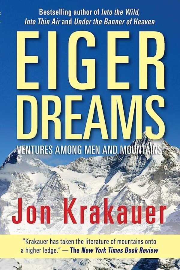 Eiger Dreams: Ventures Among Men And Mountains - Jon Krakauer - Paperback Book