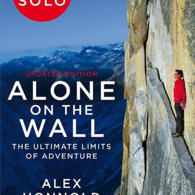 Alone on the Wall: Alex Honnold and the Ultimate Limits of Adventure - Paperback Book